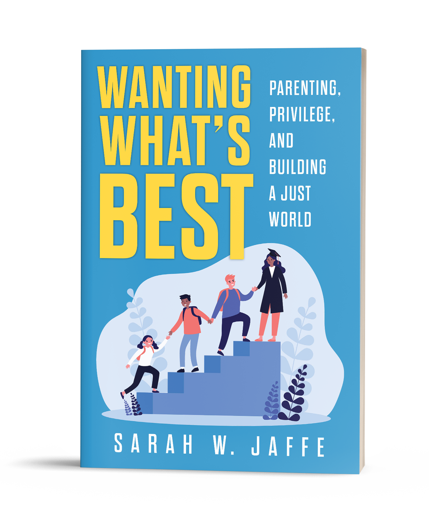 Wanting What's Best: Parenting, Privilege, and Building a Just World Book Cover